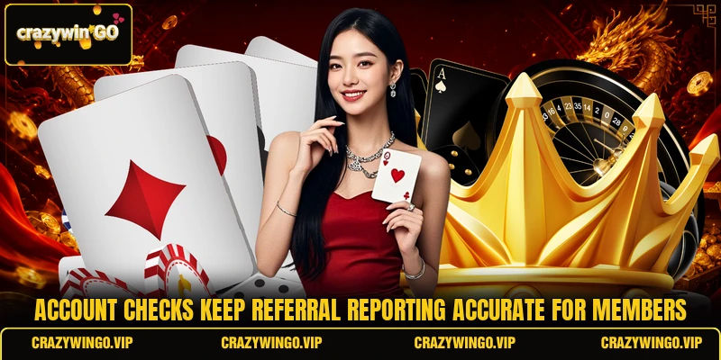 Account checks keep referral reporting accurate for members Account checks keep referral reporting accurate for members