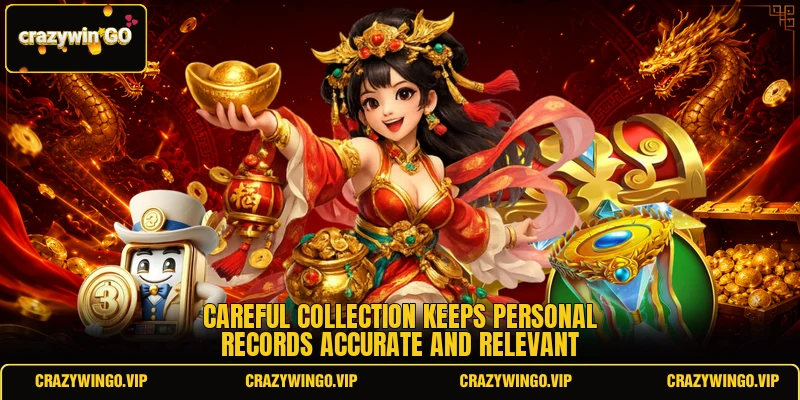 Careful collection keeps personal records accurate and relevant