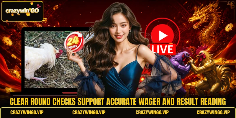 Clear round checks support accurate wager and result reading