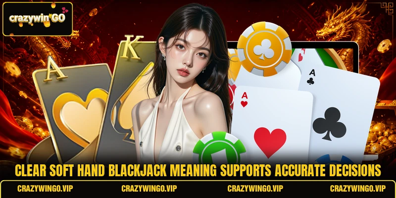 Clear soft hand blackjack meaning supports accurate decisions
