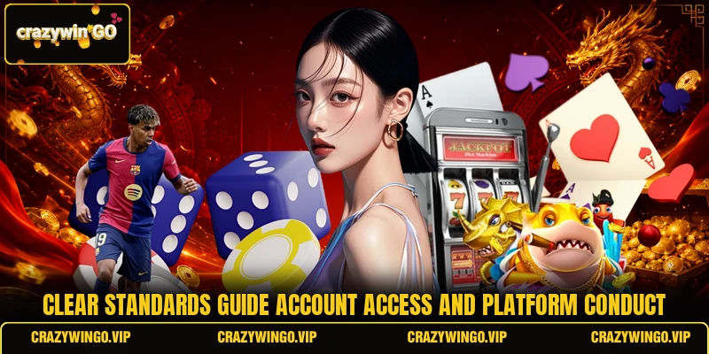 Clear standards guide account access and platform conduct