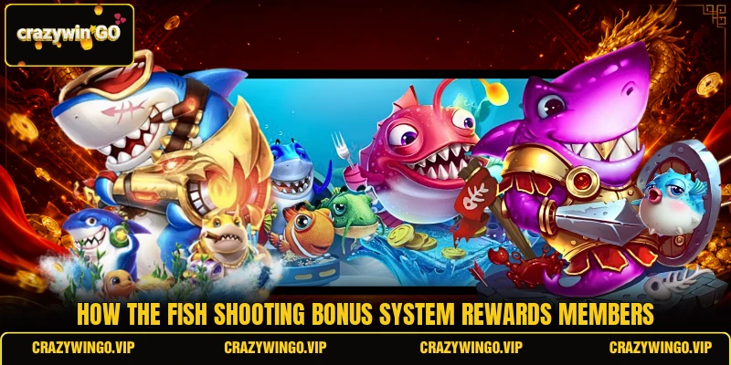 How the fish shooting bonus system rewards members