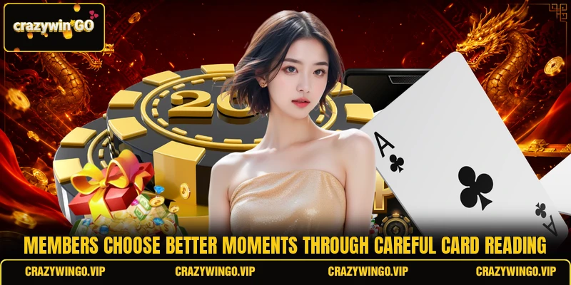 Members choose better moments through careful card reading