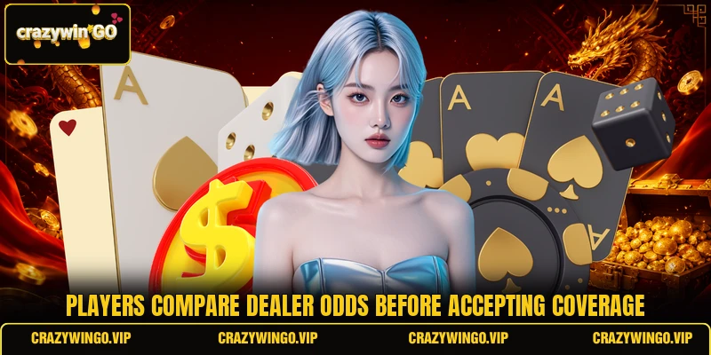 Players compare dealer odds before accepting coverage