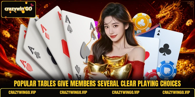 Popular tables give members several clear playing choices
