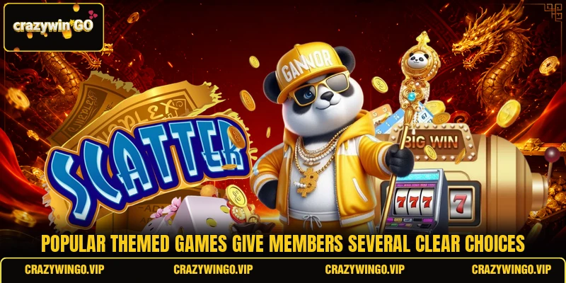 Popular themed games give members several clear choices