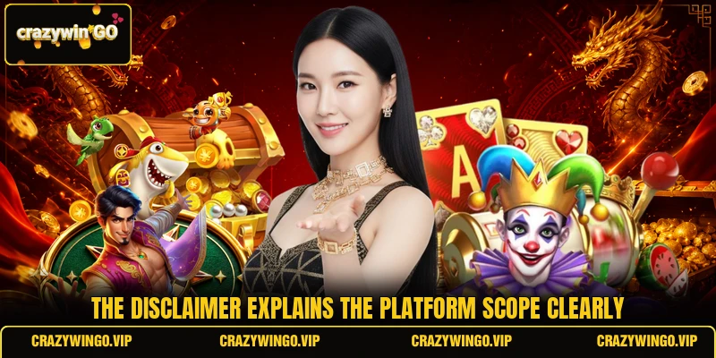 The disclaimer explains the platform scope clearly The disclaimer explains the platform scope clearly